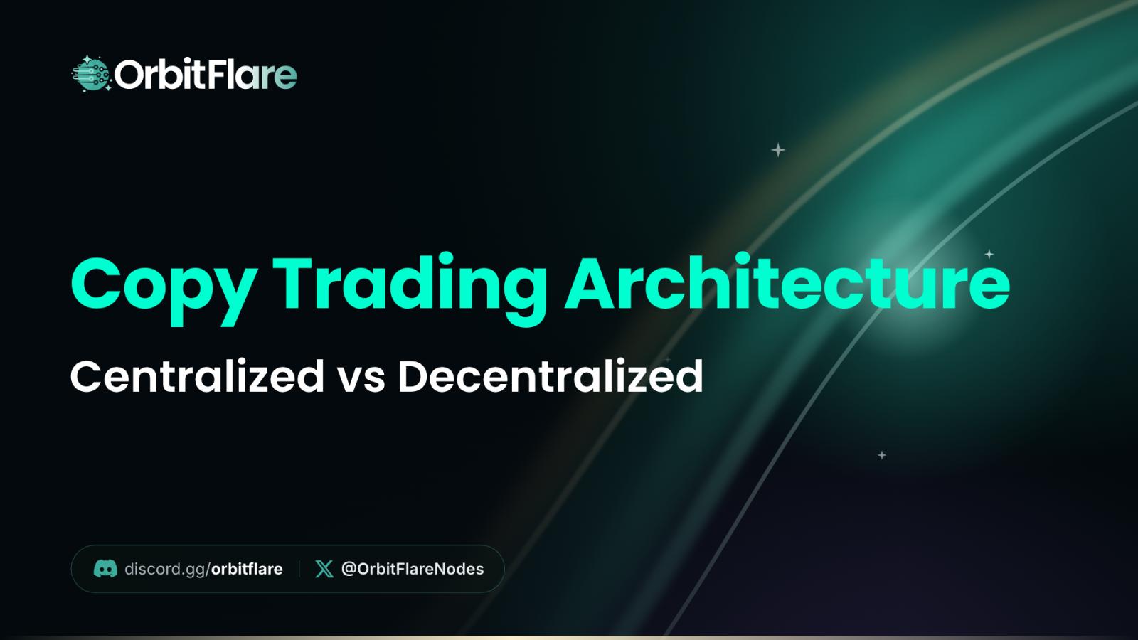 Copy Trading Architecture: Centralized vs Decentralized